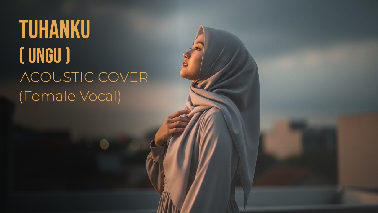 Tuhanku – Ungu | Cover Akustik Religi Islami (Female Vocal)