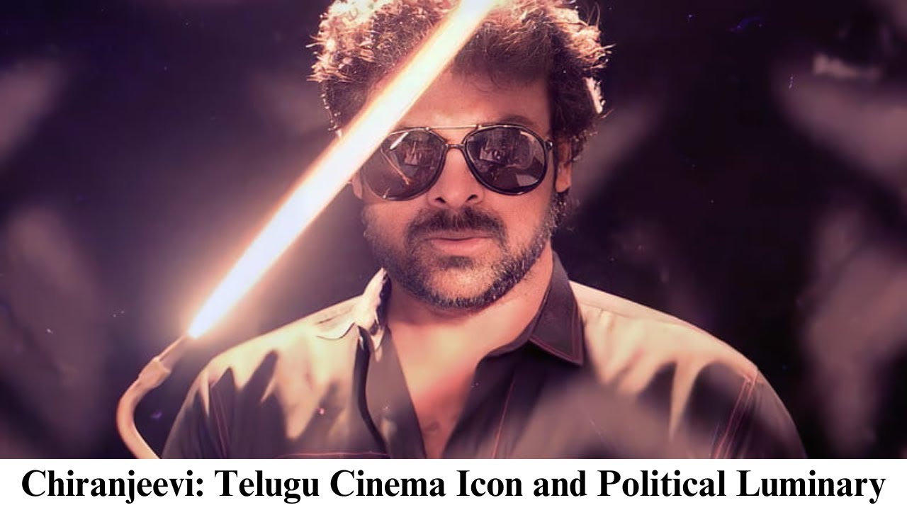 Chiranjeevi Telugu Cinema Icon and Political Luminary chiru 