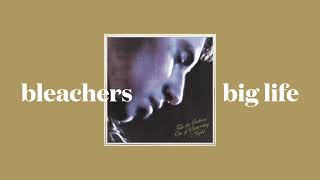 bleachers - big life (slowed)