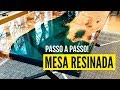 Mesa resinada – Passo a passo mesa de resina epóxi River Table