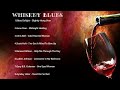 The very best of whiskey blues  whiskey blues songs  whiskey blues rock songs