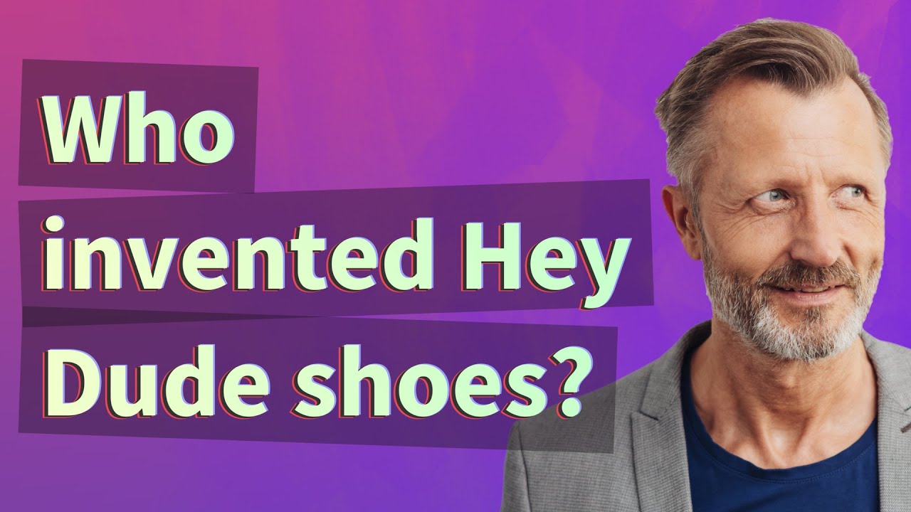 Who Invented Hey Dude Shoes Youtube