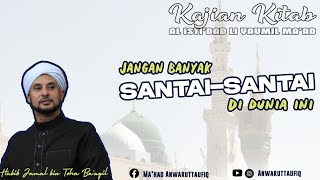 JANGAN TERLALU SANTAI SANTAI DI DUNIA | HABIB JAMAL BIN TOHA BAAGIL