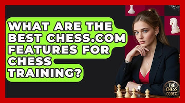 What Are The Best Chess.com Features For Chess Training? - The Chess Codex