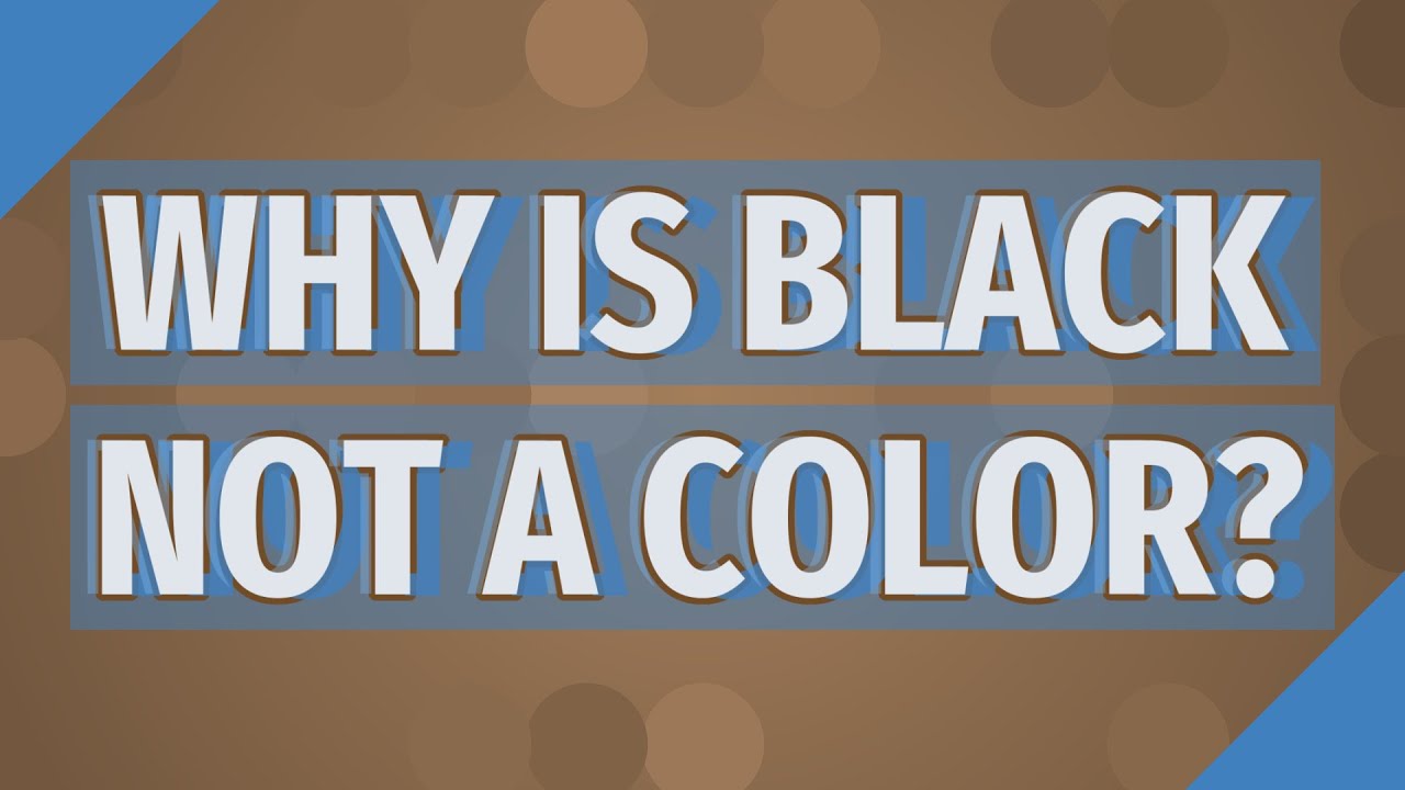 Why is black not a color? YouTube