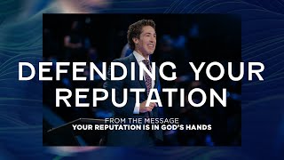 Defending Your Reputation | Joel Osteen