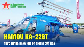 Kamov Ka-226T - trực thăng hạng nhẹ đa nhiệm của Nga- Báo QĐND