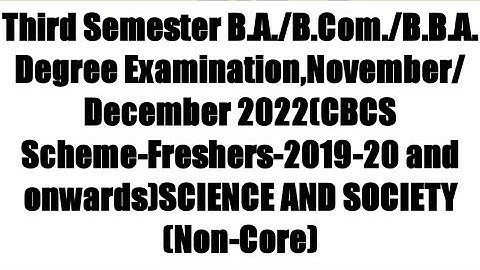 BU|BCU|BNU Third Semester B.A/B.Com/BBADegree Examination,November/December 2022 SCIENCE AND SOCIETY