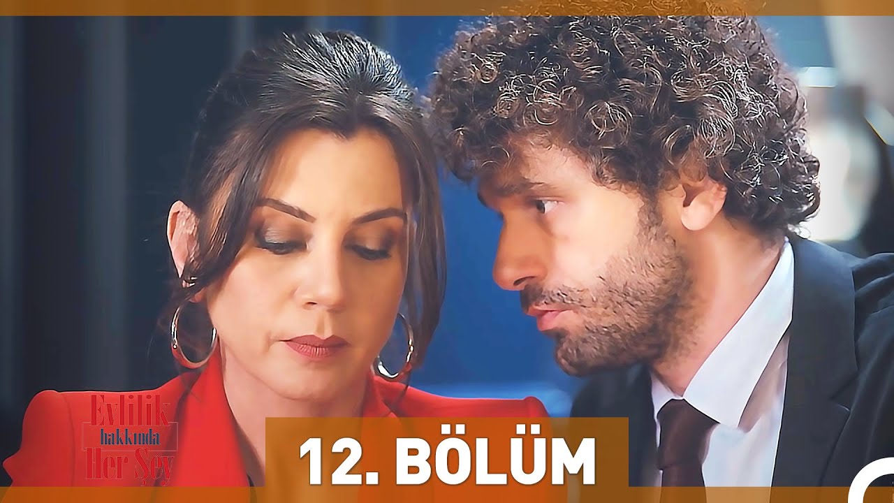 evlilik hakkinda her sey 12 bolum youtube evlilik hakkinda her sey 12 bolum youtube