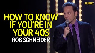How To Know If You're in Your 40s - Rob Schneider