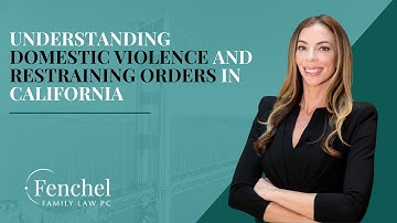 Understanding Domestic Violence and Restraining Orders in California