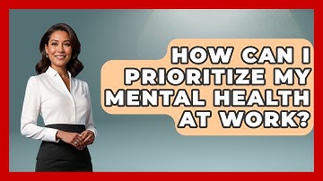 How Can I Prioritize My Mental Health At Work? - Cognitive Therapy Hub
