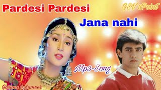 Pardesi pardesi jana nahi full song , परदेशी परदेशी जाना नहीं, Mp3.