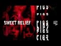 Pigs Pigs Pigs Pigs Pigs Pigs Pigs  - Sweet Relief