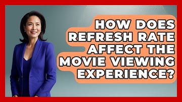 How Does Refresh Rate Affect The Movie Viewing Experience? - NextGen Viewing and Audio