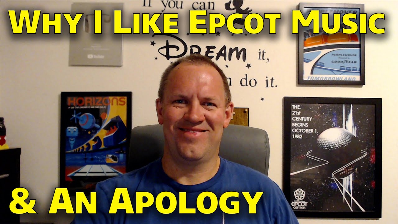 Why I Like EPCOT Music SO Much & An Apology...,