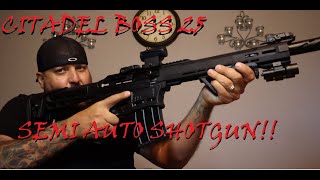 Citadel BOSS 25 SEMI AUTO SHOTGUN