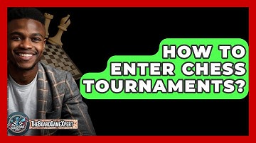 How To Enter Chess Tournaments? - The Board Game Xpert