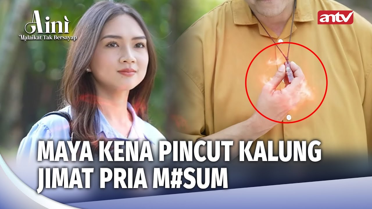 Sakti Bener Itu Kalung! Maya Sampe Luluh Begitu | Aini Malaikat Tak Bersayap Eps 149 (4/5)