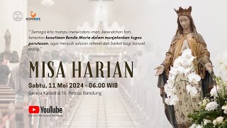 MISA HARIAN | Sabtu, 11 Mei 2024 - 06.00 WIB | Gereja Katedral St. Petrus Bandung