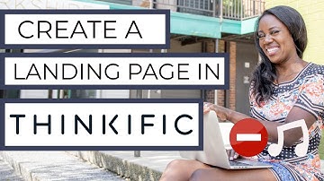 *No Music* Tutorial: How to Create a Landing Page in Thinkific (Step-by-step)