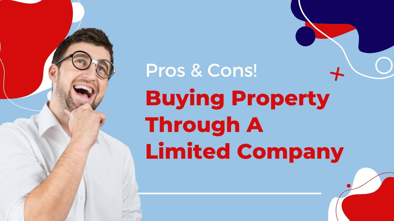 Buying Property Through A Limited Company – The Pros And The Cons