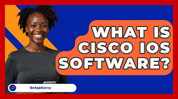 What Is Cisco IOS Software? - Be App Savvy