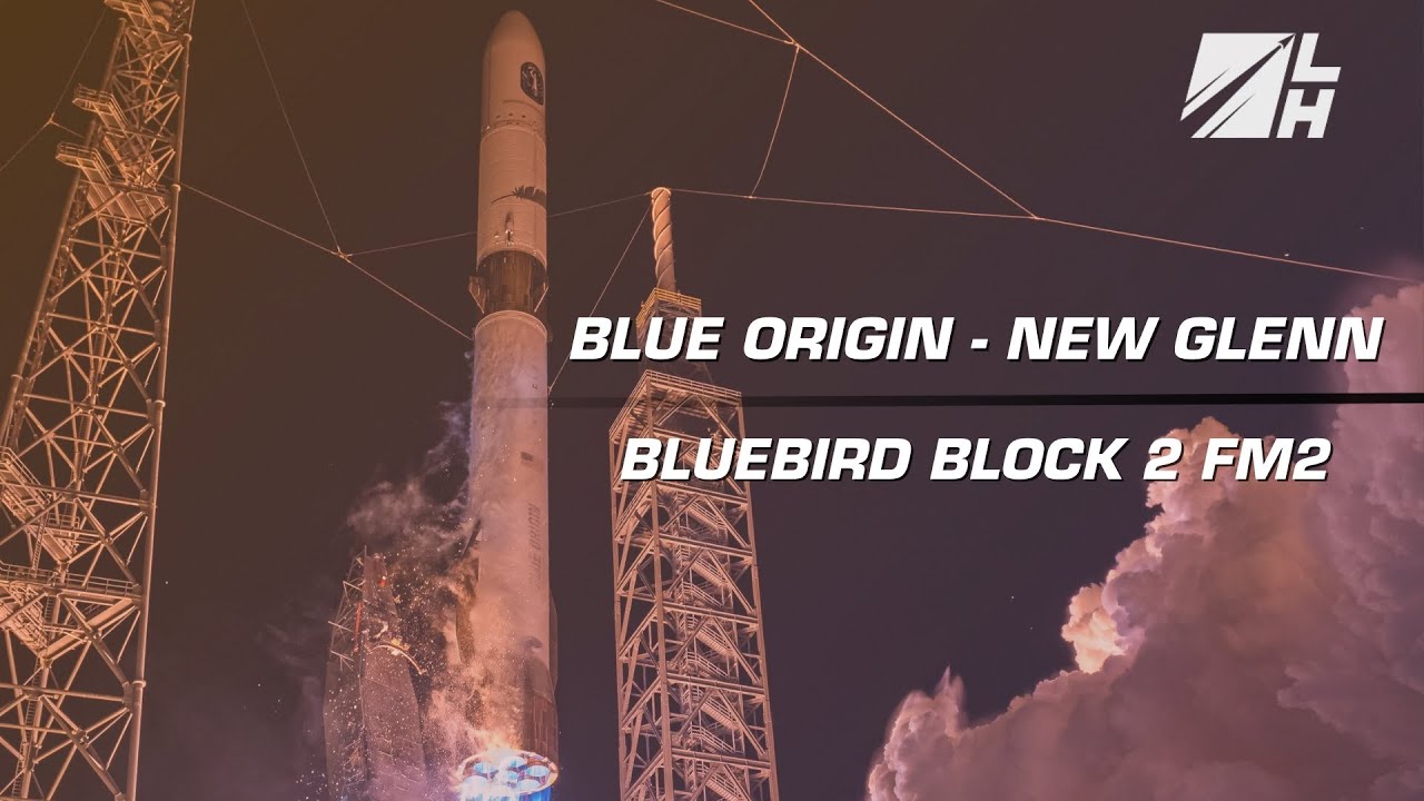 REPLAY! - Blue Origin | BlueBird Block 2 FM2 | New Glenn | LC-36, Cape ...