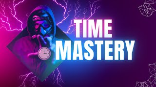 TIME MANAGEMENT MASTERY!
