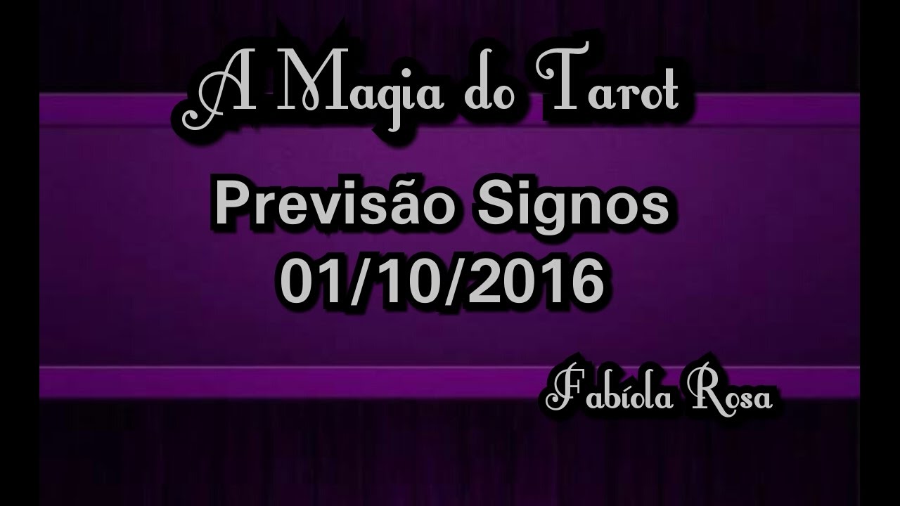 Previsão todos os Signos 01/10/2016 - A Magia do Tarot - YouTube