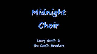 Midnight Choir - Larry Gatlin & The Gatlin Brothers chords