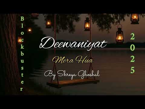 Mera Hua | Female Version | Deewaniyat | Shreya Ghoshal | Harshvardhan Rane - Sonam Bajwa | Audio