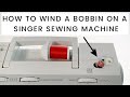 How To Wind A Bobbin On A Singer Sewing Machine