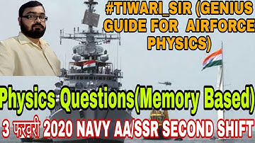 Navy AA/SSR 3 FEBRUARY 2020 SECOND SHIFT Physics paper Analysis/ REVIEW TODAY by TIWARI_SIR