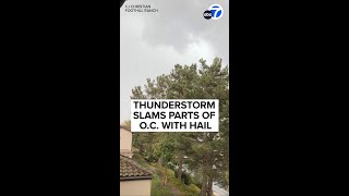 Sudden thunderstorm dumps rain, hail on Orange County