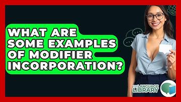 What Are Some Examples Of Modifier Incorporation? - The Language Library
