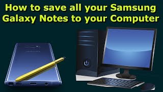 How to Transfer Notes to a PC from a Samsung Galaxy Note 4/5/8/9 Device