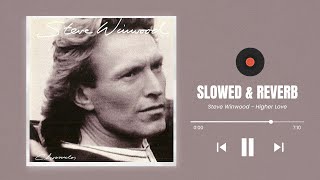 Steve Winwood - Higher Love Slowed Reverbed & Pitched Down