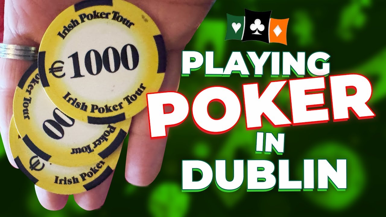 Playing Poker in Dublin, Ireland