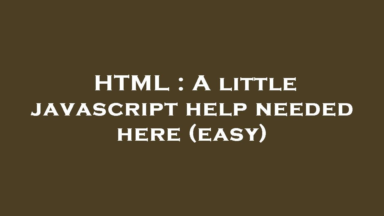 HTML : A little javascript help needed here (easy) - YouTube