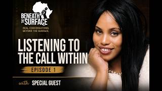 Beneath The Surface Episode 1: Listening to call from within