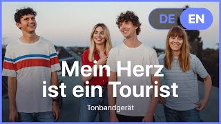 Tonbandgerät - Mein Herz ist ein Tourist (Lyrics / Songtext German &amp; English)