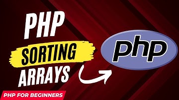 PHP Sorting Arrays | Arrays in PHP | Complete PHP Course for Beginners
