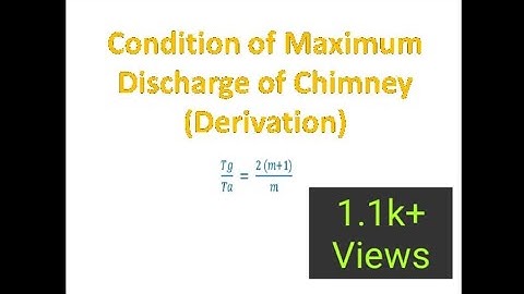 Condition of maximum discharge through Chimney | Condition of maximum discharge | Maximum Discharge