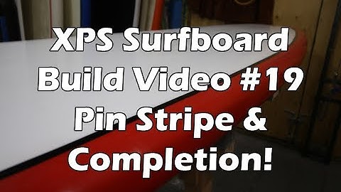 How to Make an XPS Foam Surfboard #19 - Pin Stripe and Finished!