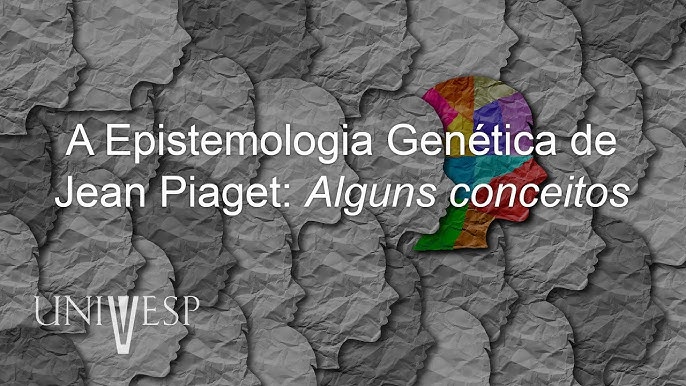 Epistemologia Genética de Piaget - Vale Cursos Online