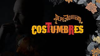 3. Pepe Aguilar - Costumbres (Audio Oficial) chords