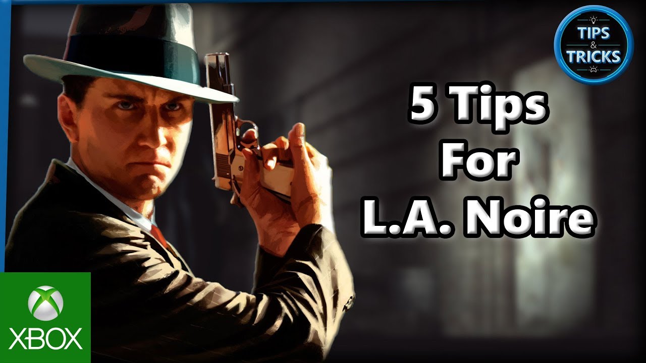 Tips And Tricks - 5 Tips For L.A. Noire