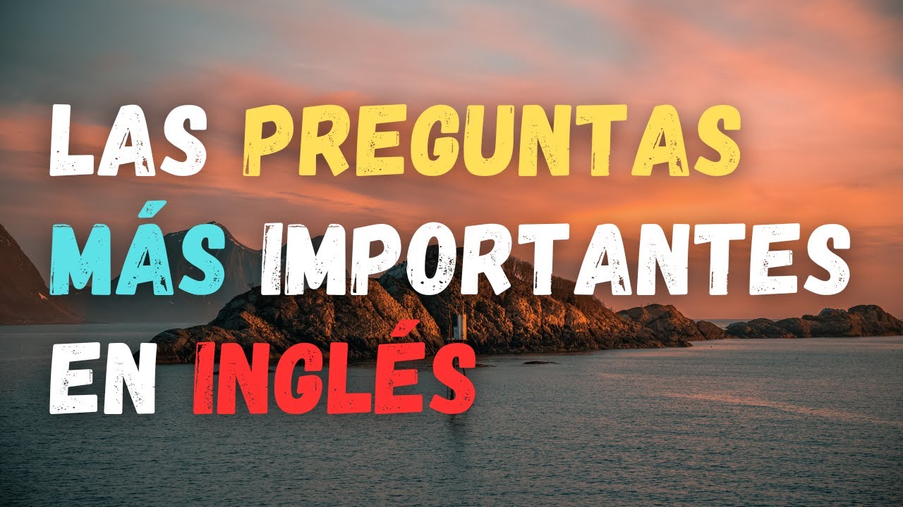 Las preguntas más importantes en inglés - YouTube