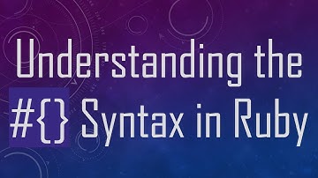 Understanding the #{} Syntax in Ruby